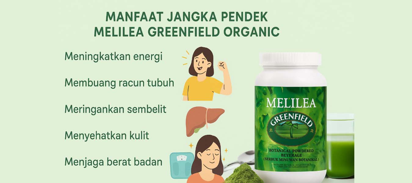 Manfaat jangka pendek Melilea Greenfield Organic